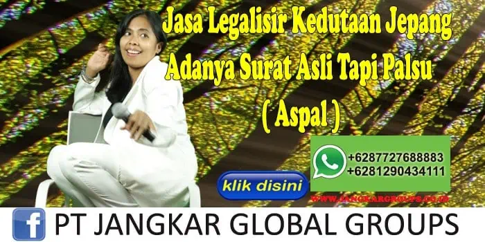 Jasa Legalisir Kedutaan Jepang Adanya Surat Asli Tapi Palsu ( Aspal )