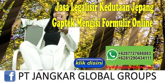 Jasa Legalisir Kedutaan Jepang Gaptek Mengisi Formulir Online