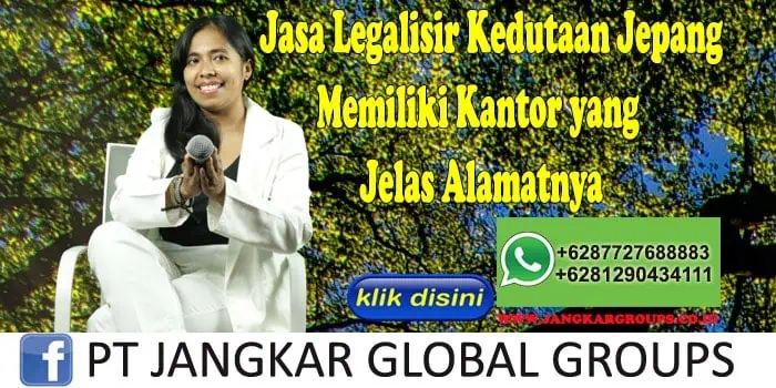 Jasa Legalisir Kedutaan Jepang Memiliki Kantor yang Jelas Alamatnya