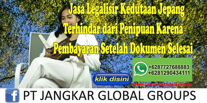 Jasa Legalisir Kedutaan Jepang Terhindar dari Penipuan Karena Pembayaran Setelah Dokumen Selesai