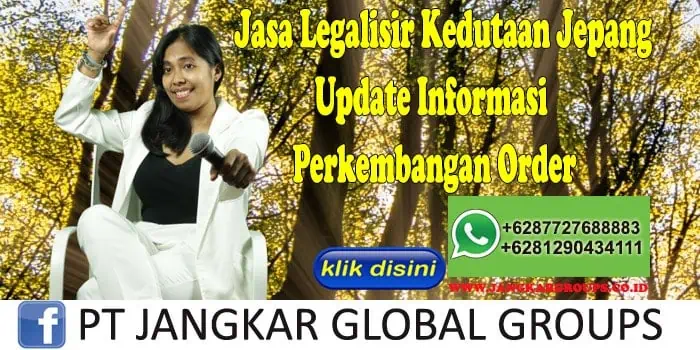 Jasa Legalisir Kedutaan Jepang Update Informasi Perkembangan Order