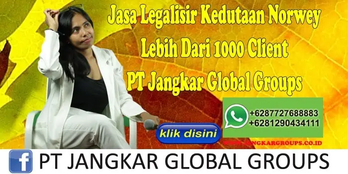 Jasa Legalisir Kedutaan Norwey Lebih Dari 1000 Client PT Jangkar Global Groups