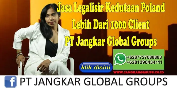 Jasa Legalisir Kedutaan Poland Lebih Dari 1000 Client PT Jangkar Global Groups