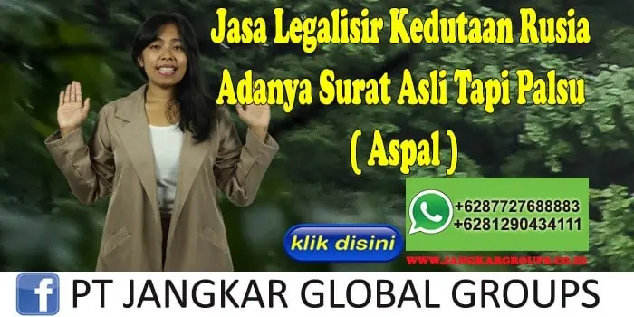 Jasa Legalisir Kedutaan Rusia Adanya Surat Asli Tapi Palsu ( Aspal )