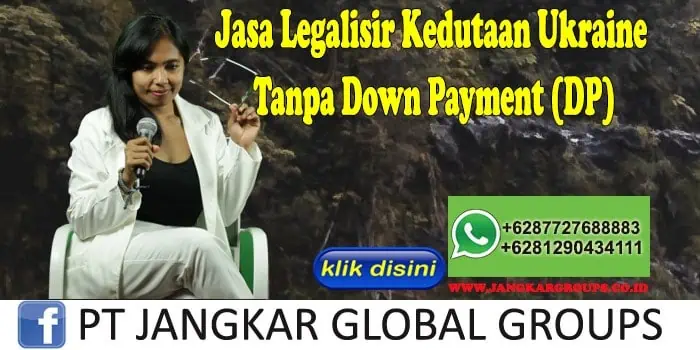 Jasa Legalisir Kedutaan Ukraine Tanpa Down Payment (DP)