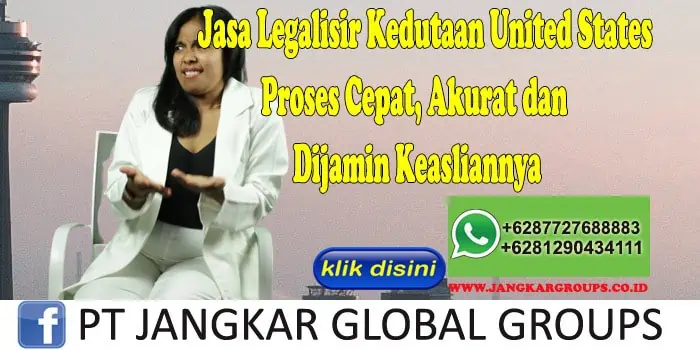 Jasa Legalisir Kedutaan United States Proses Cepat, Akurat dan Dijamin Keasliannya