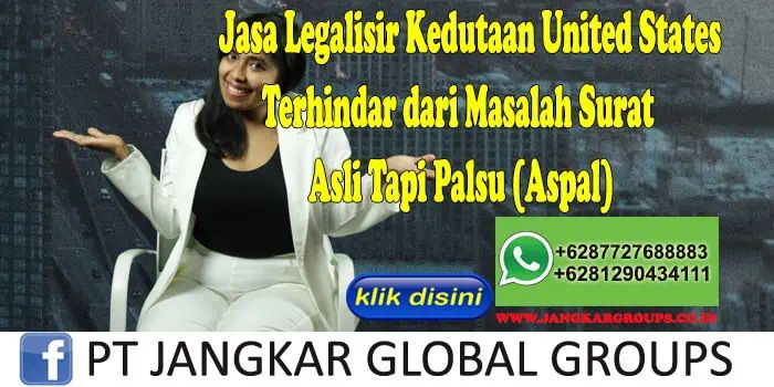 Jasa Legalisir Kedutaan United States Terhindar dari Masalah Surat Asli Tapi Palsu (Aspal)