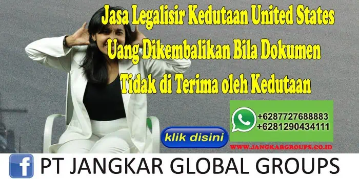 Jasa Legalisir Kedutaan United States Uang Dikembalikan Bila Dokumen Tidak di Terima oleh Kedutaan