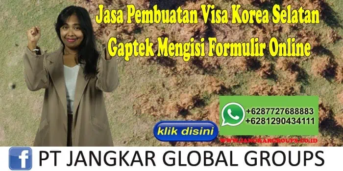 Jasa Pembuatan Visa Korea Selatan Gaptek Mengisi Formulir Online, Jasa Pembuatan Visa Korea Selatan