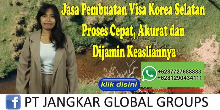 Jasa Pembuatan Visa Korea Selatan Proses Cepat, Akurat dan Dijamin Keasliannya, Jasa Pembuatan Visa Korea Selatan