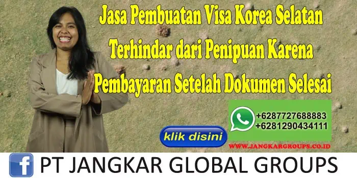 Jasa Pembuatan Visa Korea Selatan Terhindar dari Penipuan Karena Pembayaran Setelah Dokumen Selesai, Jasa Pembuatan Visa Korea Selatan