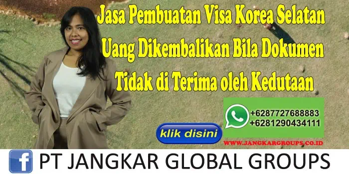 Jasa Pembuatan Visa Korea Selatan Uang Dikembalikan Bila Dokumen Tidak di Terima oleh Kedutaan, Jasa Pembuatan Visa Korea Selatan