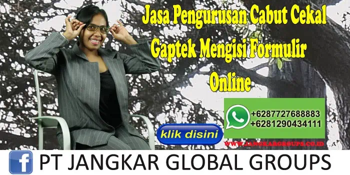 Jasa Pengurusan Cabut Cekal Gaptek Mengisi Formulir Online