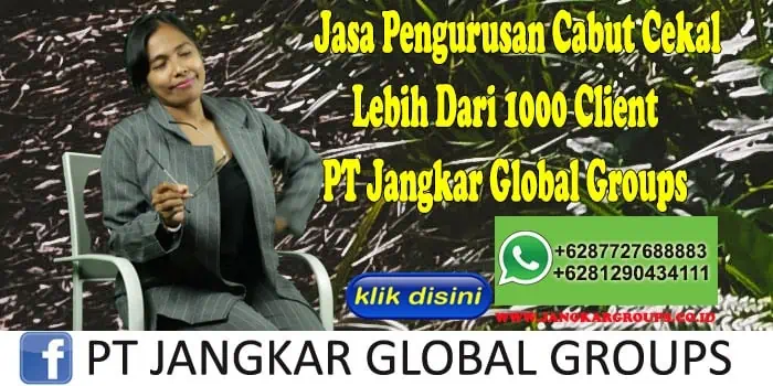 Jasa Pengurusan Cabut Cekal Lebih Dari 1000 Client PT Jangkar Global Groups