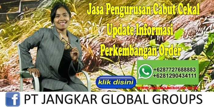 Jasa Pengurusan Cabut Cekal Update Informasi Perkembangan Order