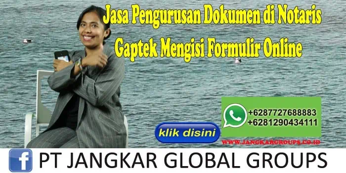 Jasa Pengurusan Dokumen di Notaris Gaptek Mengisi Formulir Online