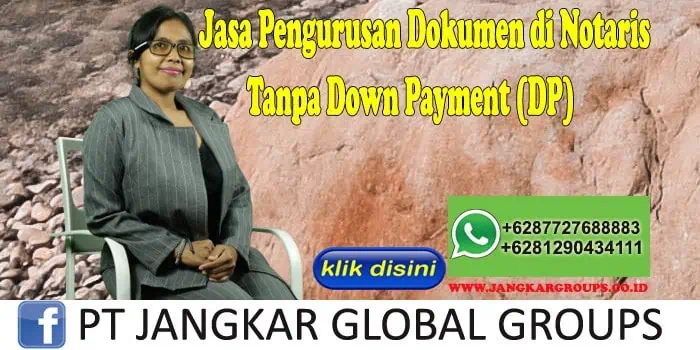 Jasa Pengurusan Dokumen di Notaris Tanpa Down Payment (DP)