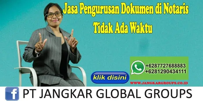 Jasa Pengurusan Dokumen di Notaris Tidak Ada Waktu