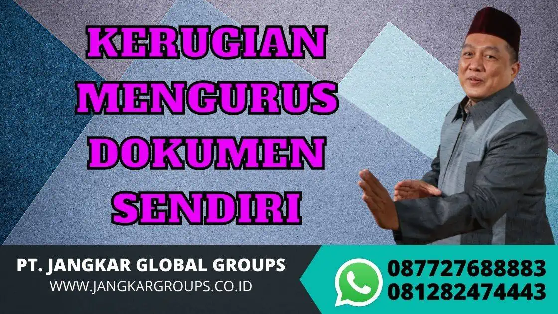 KERUGIAN MENGURUS DOKUMEN SENDIRI