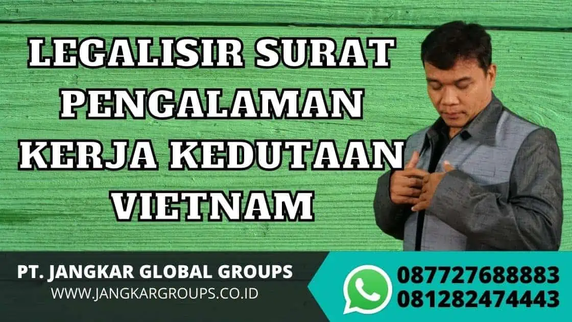 LEGALISIR SURAT PENGALAMAN KERJA KEDUTAAN VIETNAM