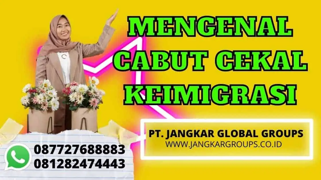 MENGENAL CABUT CEKAL KEIMIGRASI