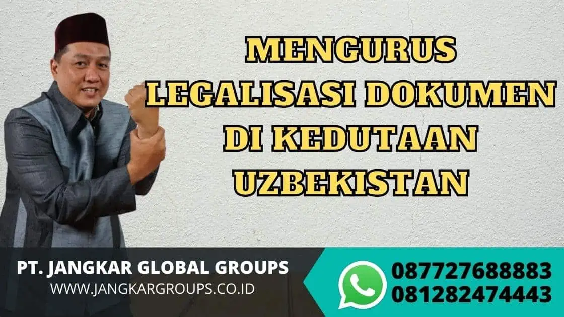 MENGURUS LEGALISASI DOKUMEN DI KEDUTAAN UZBEKISTAN