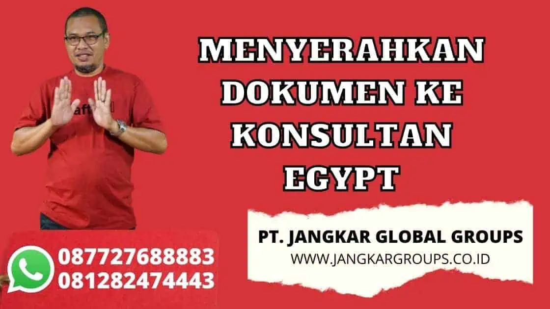 MENYERAHKAN DOKUMEN KE KONSULTAN EGYPT