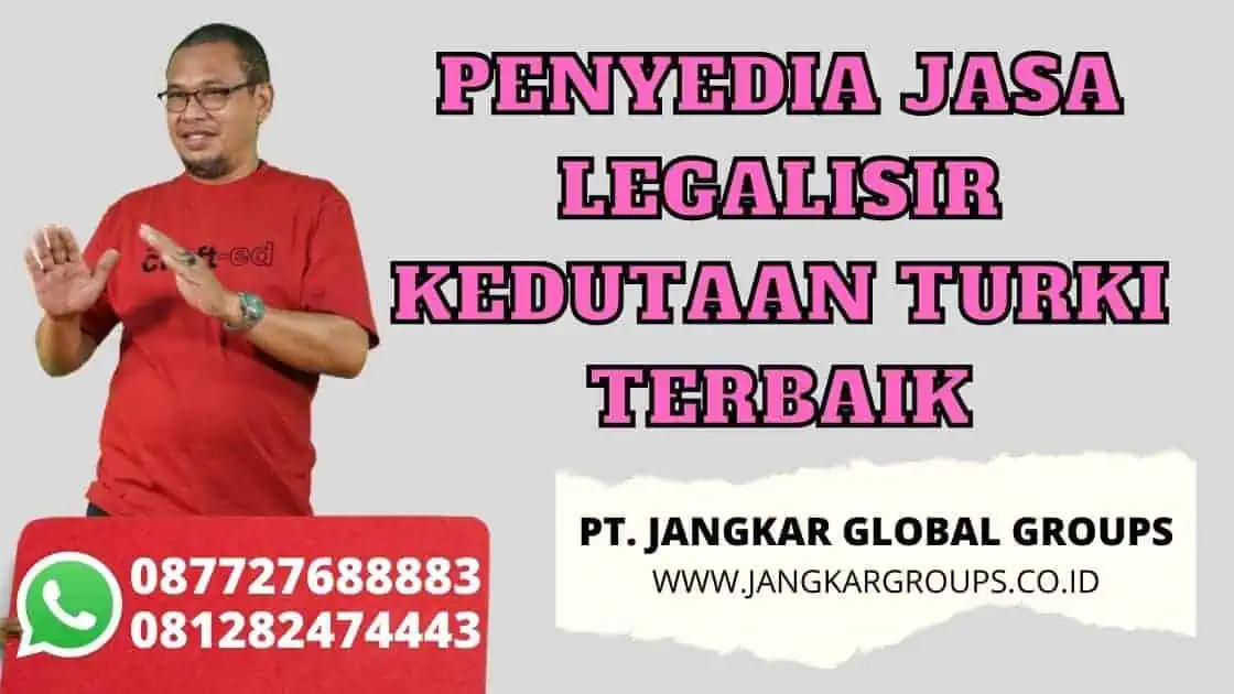 PENYEDIA JASA LEGALISIR KEDUTAAN TURKI TERBAIK