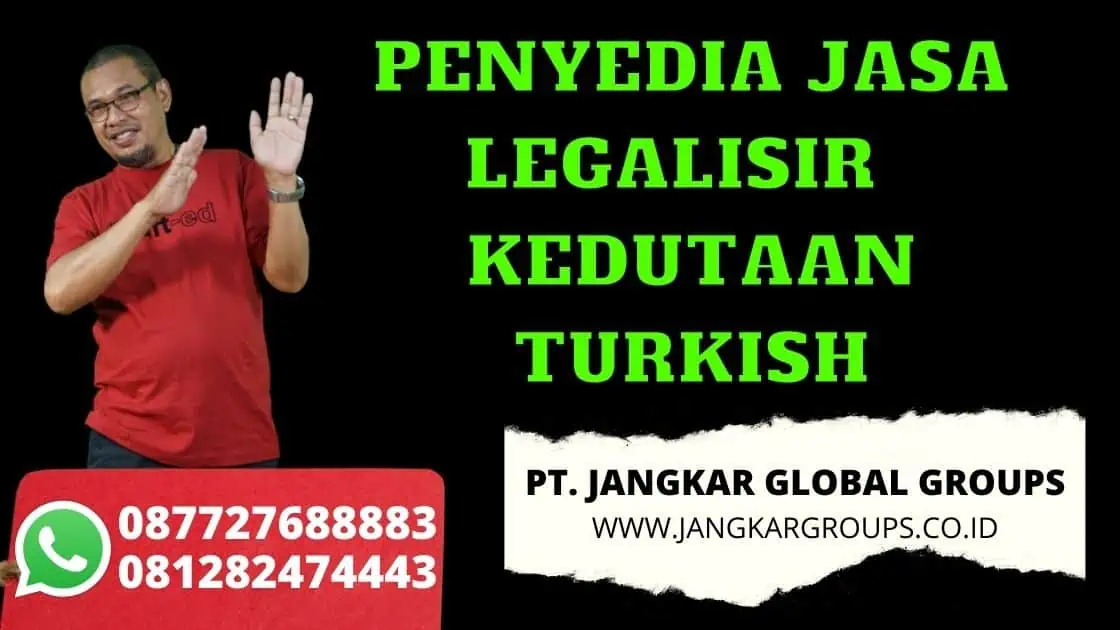 PENYEDIA JASA LEGALISIR KEDUTAAN TURKISH