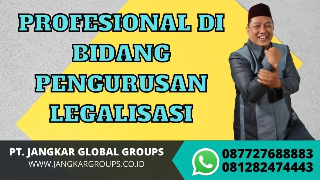 PROFESIONAL DI BIDANG PENGURUSAN LEGALISASI