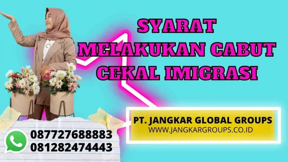 SYARAT MELAKUKAN CABUT CEKAL IMIGRASI