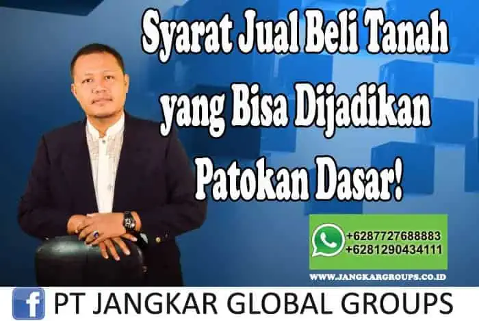 Syarat Jual Beli Tanah yang Bisa Dijadikan Patokan Dasar Mohan Se