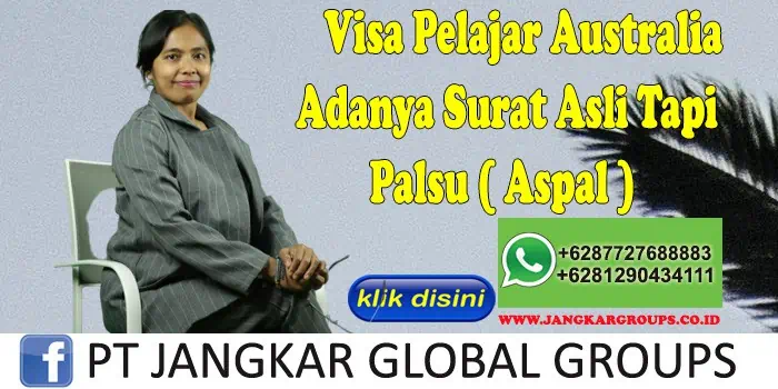 Visa Pelajar Australia Adanya Surat Asli Tapi Palsu ( Aspal )