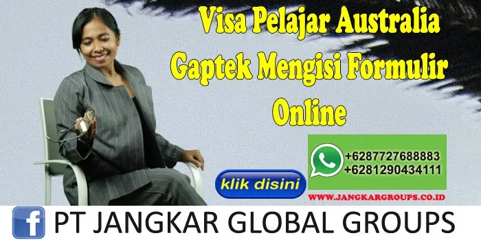 Visa Pelajar Australia Gaptek Mengisi Formulir Online