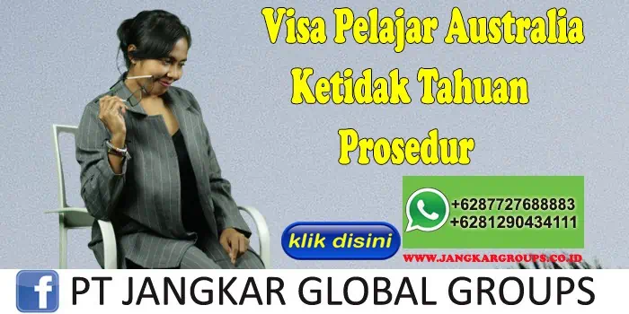 Visa Pelajar Australia Ketidak Tahuan Prosedur