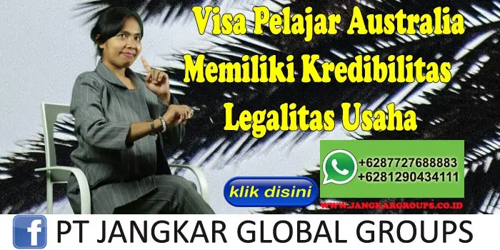 Visa Pelajar Australia Memiliki Kredibilitas Legalitas Usaha