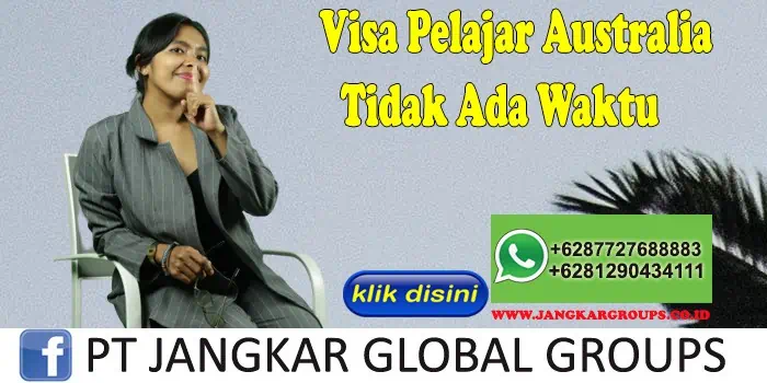 Visa Pelajar Australia Tidak Ada Waktu