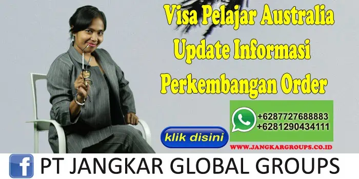 Visa Pelajar Australia Update Informasi Perkembangan Order