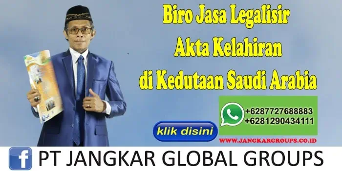 Biro Jasa Legalisir Akta Kelahiran di Kedutaan Saudi Arabia