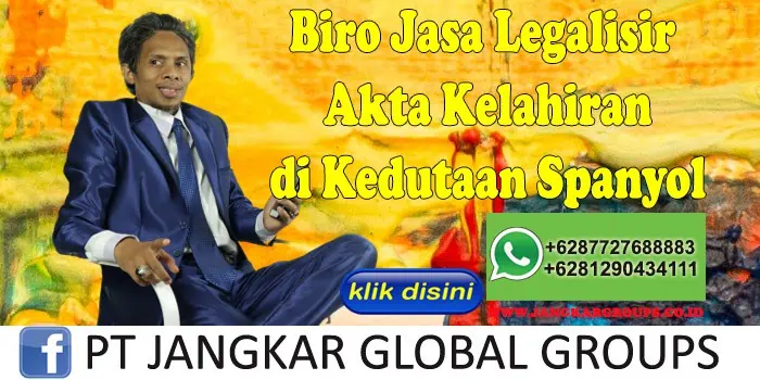 Biro Jasa Legalisir Akta Kelahiran di Kedutaan Spanyol