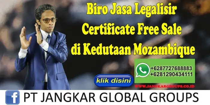 Biro Jasa Legalisir Certificate Free Sale di Kedutaan Mozambique