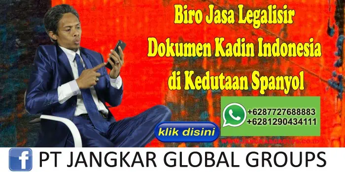 Biro Jasa Legalisir Dokumen Kadin Indonesia di Kedutaan Spanyol