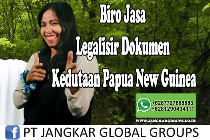 Biro Jasa Legalisir Dokumen Kedutaan Papua New Guinea