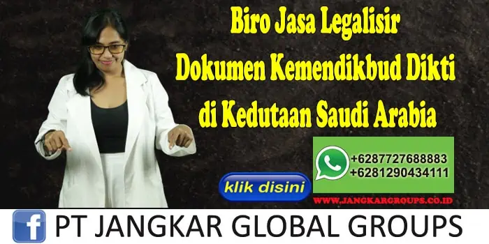 Biro Jasa Legalisir Dokumen Kemendikbud Dikti di Kedutaan Saudi Arabia