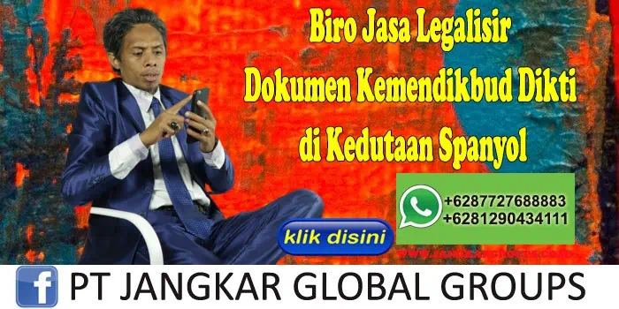 Biro Jasa Legalisir Dokumen Kemendikbud Dikti di Kedutaan Spanyol