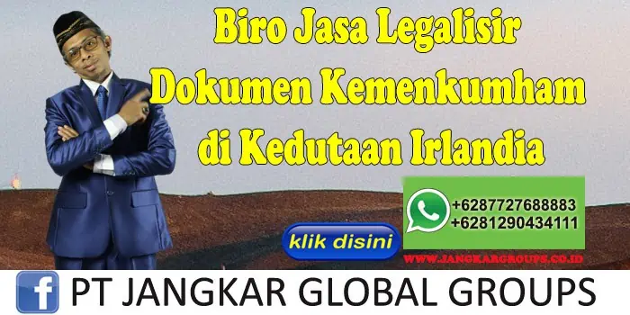 Biro Jasa Legalisir Dokumen Kemenkumham di Kedutaan Irlandia