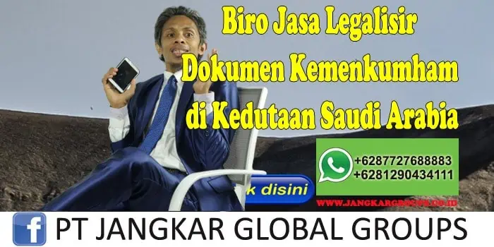 Biro Jasa Legalisir Dokumen Kemenkumham di Kedutaan Saudi Arabia