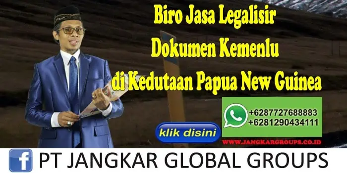 Biro Jasa Legalisir Dokumen Kemenlu di Kedutaan Papua New Guinea