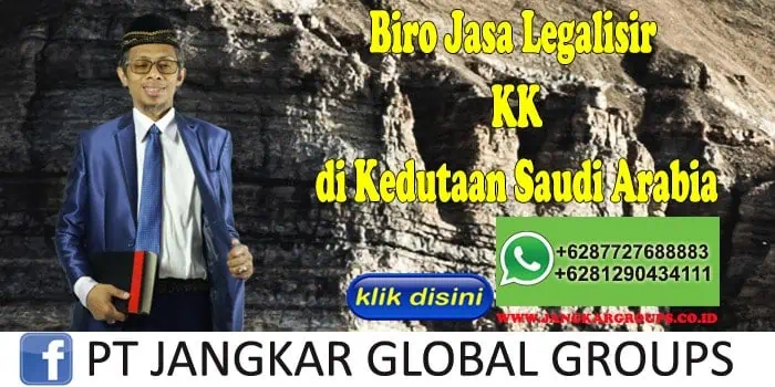 Biro Jasa Legalisir KK di Kedutaan Saudi Arabia