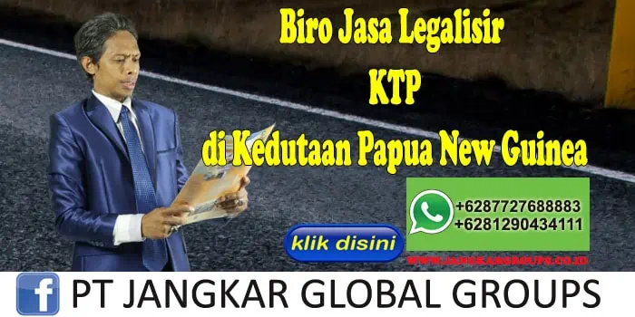 Biro Jasa Legalisir KTP di Kedutaan Papua New Guinea